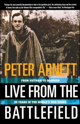 Élőben a csatatérről: Vietnamtól Bagdadig, 35 év a világ háborús övezetében - Live from the Battlefield: From Vietnam to Baghdad, 35 Years in the World's War Zone