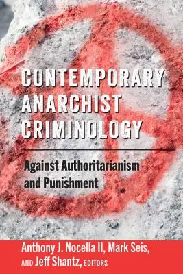 Kortárs anarchista kriminológia; az autoritarizmus és a büntetés ellen - Contemporary Anarchist Criminology; Against Authoritarianism and Punishment