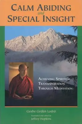 Nyugodt tartózkodás és különleges éleslátás: Spirituális átalakulás elérése meditáción keresztül - Calm Abiding and Special Insight: Achieving Spiritual Transformation through Meditation