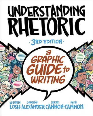 A retorika megértése: Grafikai útmutató az íráshoz - Understanding Rhetoric: A Graphic Guide to Writing