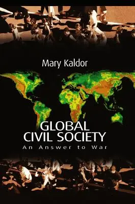 Globális civil társadalom: Válasz a háborúra - Global Civil Society: An Answer to War