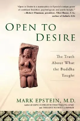 Nyitva a vágyakozásra: Az igazság arról, amit a Buddha tanított - Open to Desire: The Truth about What the Buddha Taught