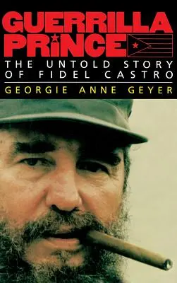 Guerilla herceg: Fidel Castro el nem mondott története - Guerrilla Prince: The Untold Story of Fidel Castro