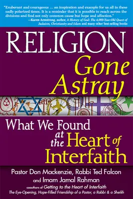 Tévútra tévedt vallás: Amit a vallásközi vallás szívében találtunk - Religion Gone Astray: What We Found at the Heart of Interfaith