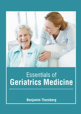 A geriátriai orvostudomány alapjai - Essentials of Geriatrics Medicine