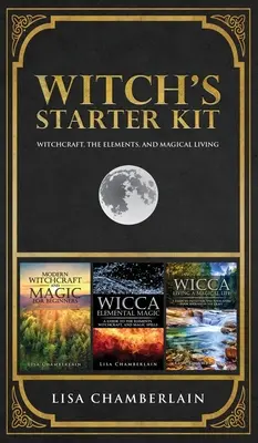 Boszorkányok kezdőcsomagja: Boszorkányság, az elemek és a mágikus életmód - Witch's Starter Kit: Witchcraft, the Elements, and Magical Living