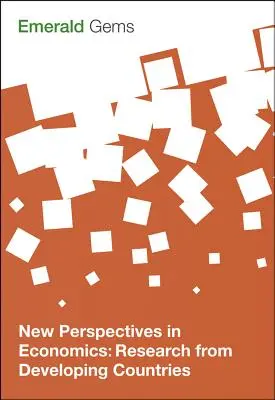 Új perspektívák a közgazdaságtanban: Fejlődő országokban végzett kutatások - New Perspectives in Economics: Research from Developing Countries