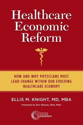 Egészségügyi gazdasági reform: Hogyan és miért kell az orvosoknak vezetniük a változást a fejlődő egészségügyi gazdaságban? - Healthcare Economic Reform: How and Why Physicians Must Lead Change Within Our Evolving Healthcare Economy