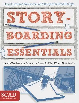 Storyboarding Essentials: Scad Creative Essentials (Hogyan ültesd át a történetedet a képernyőre film, tévé és más médiumok számára) - Storyboarding Essentials: Scad Creative Essentials (How to Translate Your Story to the Screen for Film, Tv, and Other Media)