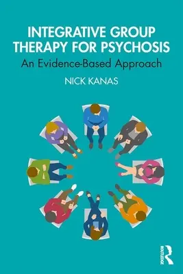 Integratív csoportterápia a pszichózis kezelésére - Egy bizonyítékokon alapuló megközelítés - Integrative Group Therapy for Psychosis - An Evidence-Based Approach