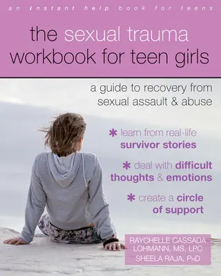 The Sexual Trauma Workbook for Teen Girls: Útmutató a szexuális bántalmazásból és visszaélésből való felépüléshez - The Sexual Trauma Workbook for Teen Girls: A Guide to Recovery from Sexual Assault and Abuse