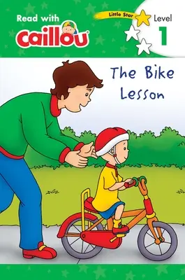 Caillou: A kerékpáros lecke - Olvass Caillou-val, 1. szint - Caillou: The Bike Lesson - Read with Caillou, Level 1