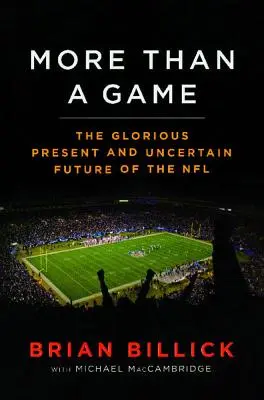 Több mint játék: Az NFL dicsőséges jelene - és bizonytalan jövője - More Than a Game: The Glorious Present--And the Uncertain Future--Of the NFL