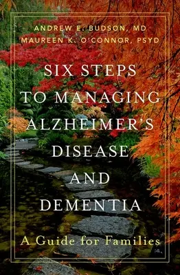 Hat lépés az Alzheimer-kór és a demencia kezeléséhez: Útmutató családok számára - Six Steps to Managing Alzheimer's Disease and Dementia: A Guide for Families