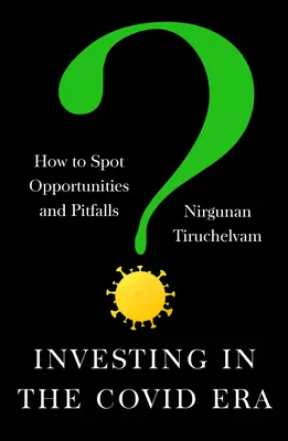 Befektetés a Covid-korszakban: Hogyan ismerjük fel a lehetőségeket és a buktatókat - Investing in the Covid Era: How to Spot Opportunities and Pitfalls