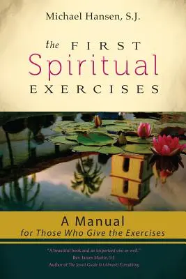 Az első lelkigyakorlatok: Kézikönyv azok számára, akik a gyakorlatokat tartják - The First Spiritual Exercises: A Manual for Those Who Give the Exercises