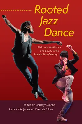 Kořeny jazzového tance: Afroamerická estetika a rovnost v jednadvacátém století - Rooted Jazz Dance: Africanist Aesthetics and Equity in the Twenty-First Century