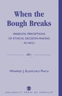 When the Bough Breaks: A szülők megítélése az etikai döntéshozatalról az újszülött intenzív osztályon - When the Bough Breaks: Parental Perceptions of Ethical Decision-Making in NICU