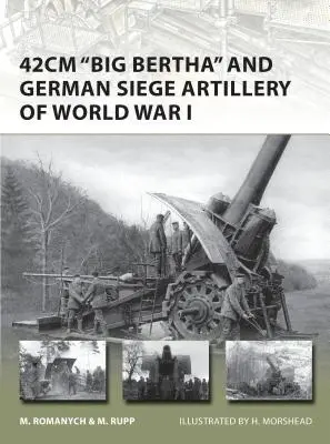 A 42 cm-es „nagy Bertha” és az I. világháború német ostromtüzérsége - 42cm 'big Bertha' and German Siege Artillery of World War I