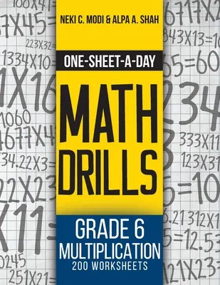 One-Sheet-A-Day Math Drills: Fokozat 6 szorzás - 200 feladatlap (19. könyv a 24-ből) - One-Sheet-A-Day Math Drills: Grade 6 Multiplication - 200 Worksheets (Book 19 of 24)