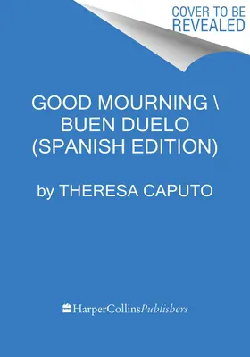 Jó gyász \ Buen Duelo! (Spanyol kiadás): Cmo Sobrellevar Las Prdidas Diarias Con La Ayuda del Ms All - Good Mourning \ Buen Duelo! (Spanish Edition): Cmo Sobrellevar Las Prdidas Diarias Con La Ayuda del Ms All