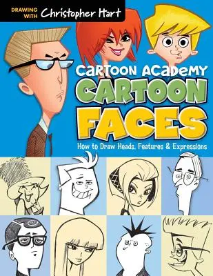 Rajzfilmes arcok: Hogyan rajzoljunk fejeket, arcvonásokat és arckifejezéseket? - Cartoon Faces: How to Draw Heads, Features & Expressions