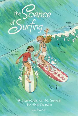 A szörfözés tudománya: A Surfside Girls Guide to the Ocean - The Science of Surfing: A Surfside Girls Guide to the Ocean