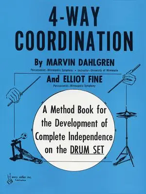 4-Way Coordination: A Method Book for the Development of the Complete Independence on the Drum Set (Módszerkönyv a teljes függetlenség kialakításához a dobfelszerelésen) - 4-Way Coordination: A Method Book for the Development of Complete Independence on the Drum Set