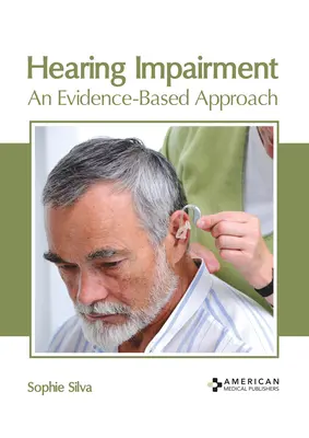 Halláskárosodás: A bizonyítékokon alapuló megközelítés - Hearing Impairment: An Evidence-Based Approach