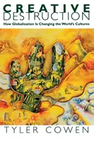 Kreatív pusztítás: Hogyan változtatja meg a globalizáció a világ kultúráit? - Creative Destruction: How Globalization Is Changing the World's Cultures