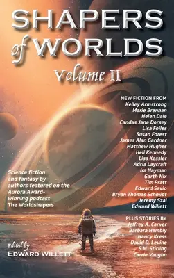 A világok alakítói II. kötet: Science fiction és fantasy az Aurora-díjas The Worldshapers podcastben szereplő szerzőktől - Shapers of Worlds Volume II: Science fiction and fantasy by authors featured on the Aurora Award-winning podcast The Worldshapers