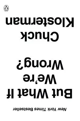 De mi van, ha tévedünk? Gondolkodás a jelenről, mintha az a múlt lenne - But What If We're Wrong?: Thinking about the Present as If It Were the Past