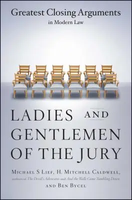 Az esküdtszék hölgyei és urai: A modern jog legnagyobb záróbeszédei - Ladies and Gentlemen of the Jury: Greatest Closing Arguments in Modern Law