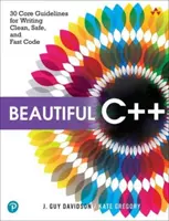 Beautiful C++: 30 alapvető irányelv a tiszta, biztonságos és gyors kód írásához - Beautiful C++: 30 Core Guidelines for Writing Clean, Safe, and Fast Code