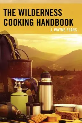 A vadonban főzés kézikönyve - The Wilderness Cooking Handbook