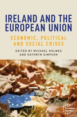 Írország és az Európai Unió: Gazdasági, politikai és társadalmi válságok - Ireland and the European Union: Economic, Political and Social Crises