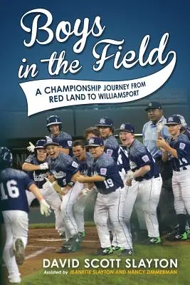 Fiúk a mezőn: Egy bajnoki utazás Vörösföldtől Williamsportig - Boys in the Field: A Championship Journey from Red Land to Williamsport