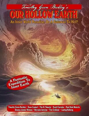 A mi üreges Földünk: Egy belső világi paradicsom, vagy a pokol kapuja? - Our Hollow Earth: An Inner World Paradise, Or A Gateway To Hell?