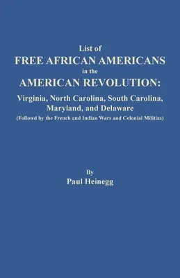 Az amerikai forradalomban részt vett szabad afroamerikaiak listája: Virginia, Észak-Karolina, Dél-Karolina, Maryland és Delaware (Követve a francia an - List of Free African Americans in the American Revolution: Virginia, North Carolina, South Carolina, Maryland, and Delaware (Followed by the French an