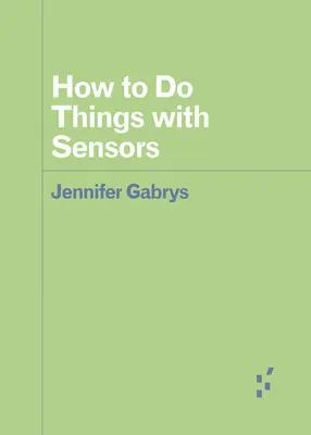 Hogyan csináljunk dolgokat érzékelőkkel - How to Do Things with Sensors