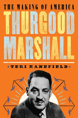 Thurgood Marshall: #6 - Thurgood Marshall: The Making of America #6