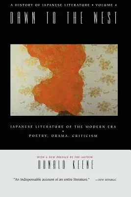 Hajnal a Nyugat felé: A japán irodalom története: A modern kor japán irodalma: Költészet, dráma, kritika - Dawn to the West: A History of Japanese Literature: Japanese Literature of the the Modern Era: Poetry, Drama, Criticism