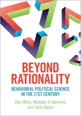 A racionalitáson túl - viselkedési politikatudomány a 21. században - Beyond Rationality - Behavioral Political Science in the 21st Century