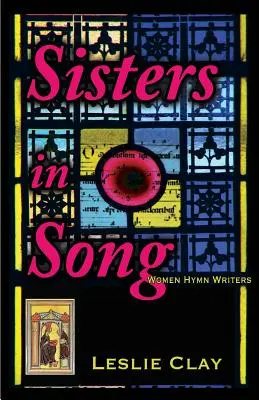 Sisters in Song: Női énekszerzők - Sisters in Song: Women Hymn Writers