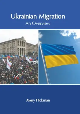 Ukrán migráció: Egy áttekintés - Ukrainian Migration: An Overview