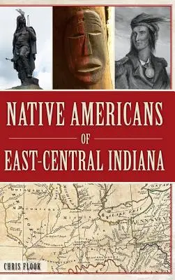 Kelet-Közép-Indiana indián őslakosai - Native Americans of East-Central Indiana