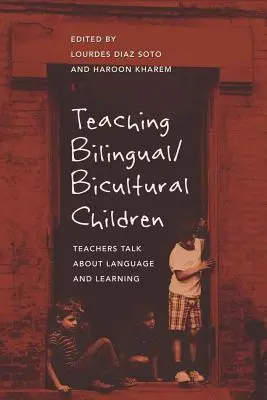 Kétnyelvű/kulturális gyermekek tanítása: Tanárok a nyelvről és a tanulásról - Teaching Bilingual/Bicultural Children: Teachers Talk about Language and Learning