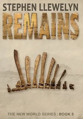 Megmarad: Az Újvilág sorozat ötödik könyve - Remains: The New World Series Book Five