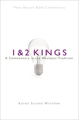 Nbbc, 1 & 2 Kings: A Commentary in the Wesleyan Tradition