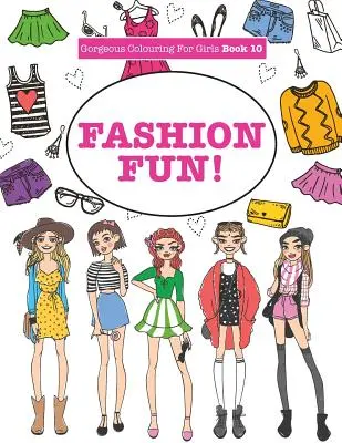 Gyönyörű színezés lányoknak - Divatos móka! - Gorgeous Colouring For Girls - Fashion Fun!